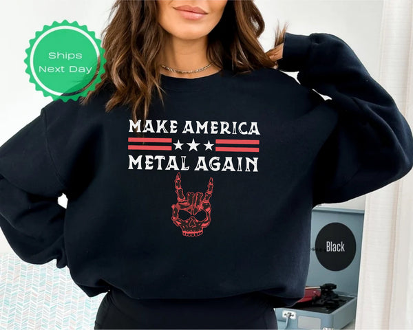 Make America Metal Again, Funny Heavy Metal Music , Thrash Metal Gifts, Rock and Roll Sweatshirt, Heavy Metal, Funny Metal,metal gift