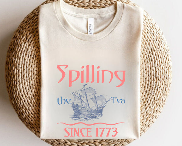 Spilling The Tea Since 1773 Shirt, 4th Of July Shirt, Patriotic Shirt, Usa Shirt, Boston Tea Party, Fourth Of July Shirt, American Shirt