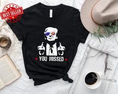 You Missed Shirt, Trump Shirt, MAGA Shirt, Trump For President, 2024 Election Shirts, Unisex Presidential Election Tees